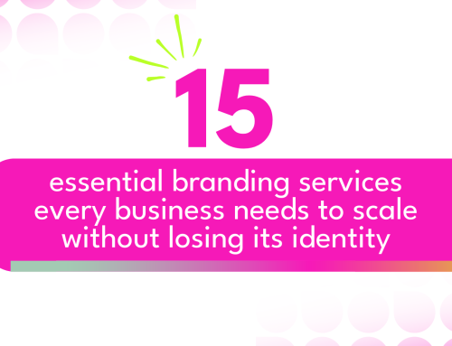 15 Essential Branding Services Every Business Needs to Scale Without Losing Its Identity