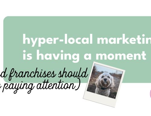 Hyper-Local Marketing Is Having a Moment (And Franchises Should Be Paying Attention)
